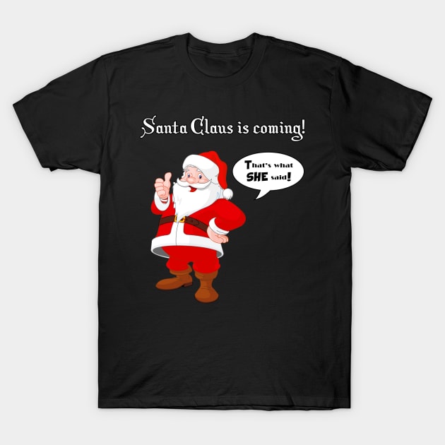 Santa Claus is coming! T-Shirt by SoCalErich